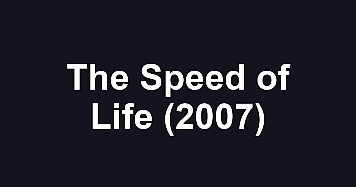 The Speed of Life (2007)