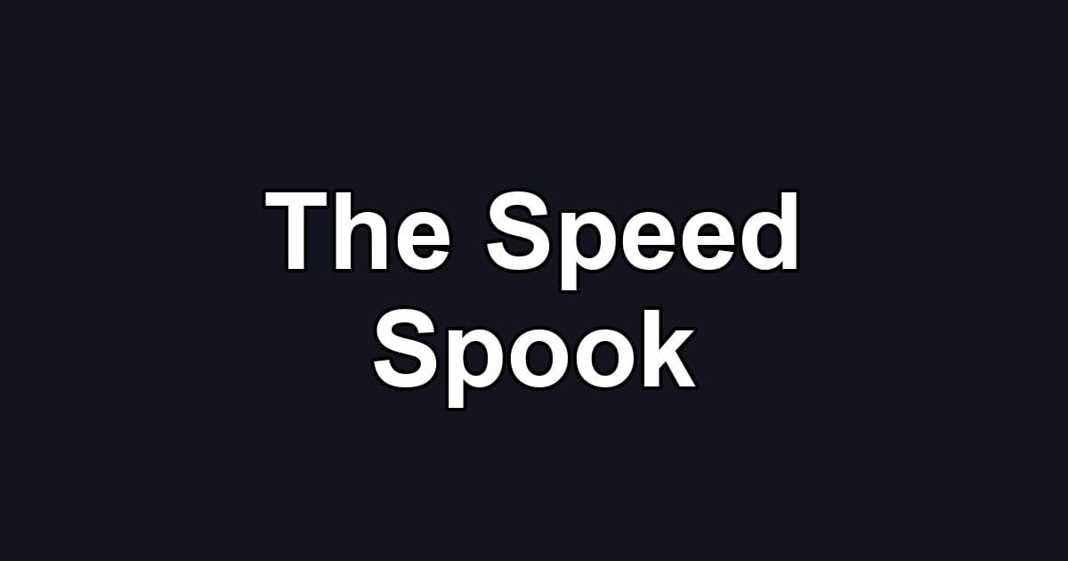 The Speed Spook