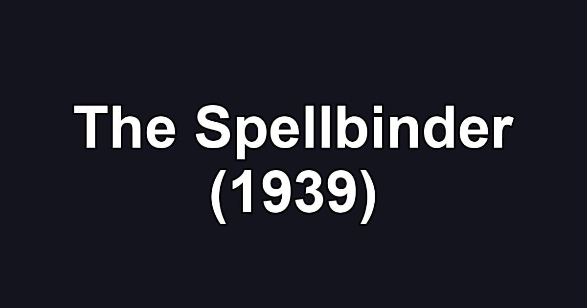 The Spellbinder (1939)