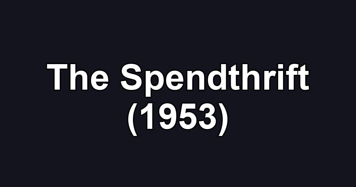 The Spendthrift (1953)