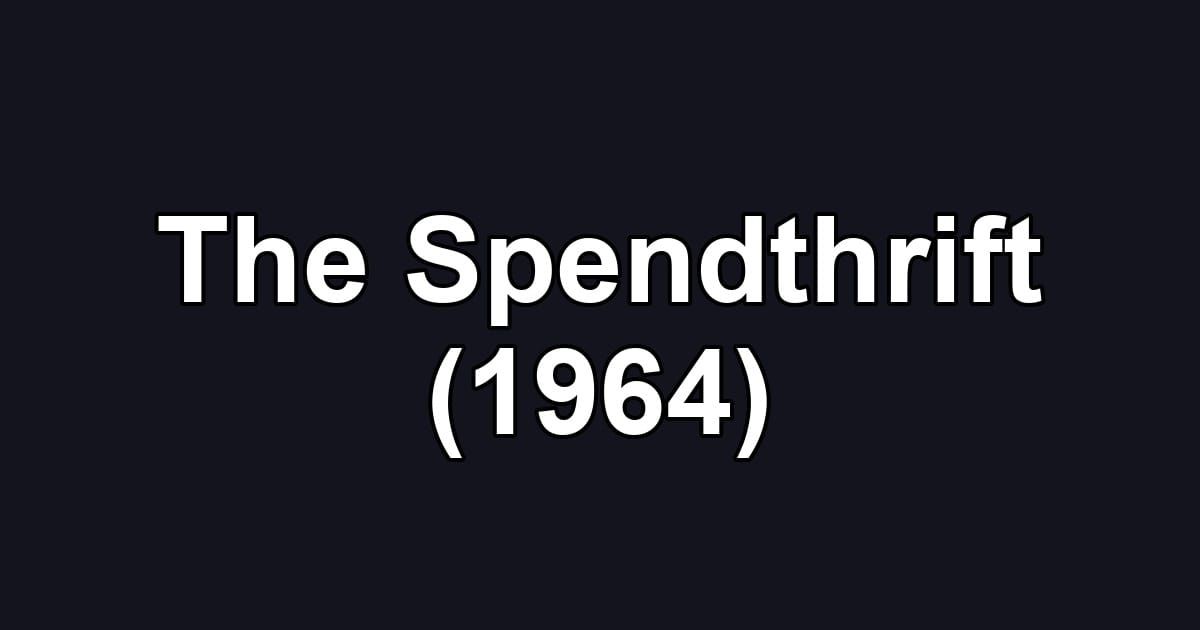 The Spendthrift (1964)