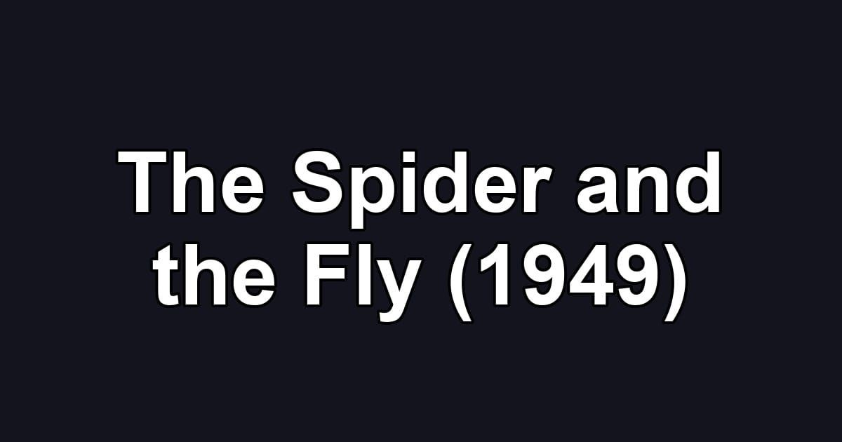 The Spider and the Fly (1949)