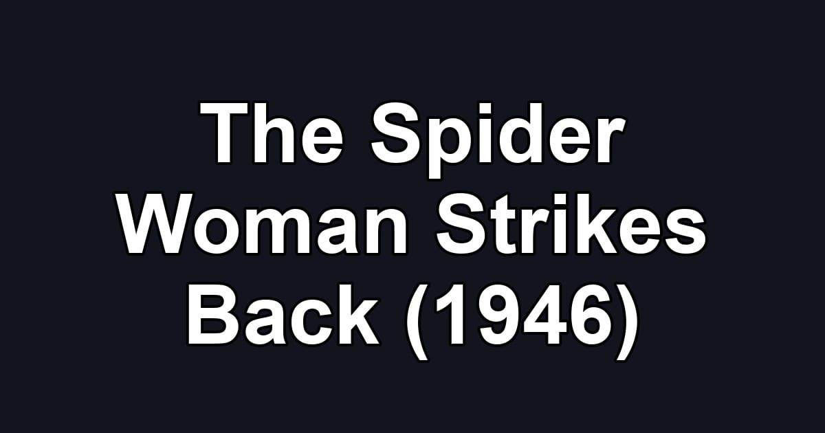 The Spider Woman Strikes Back (1946)