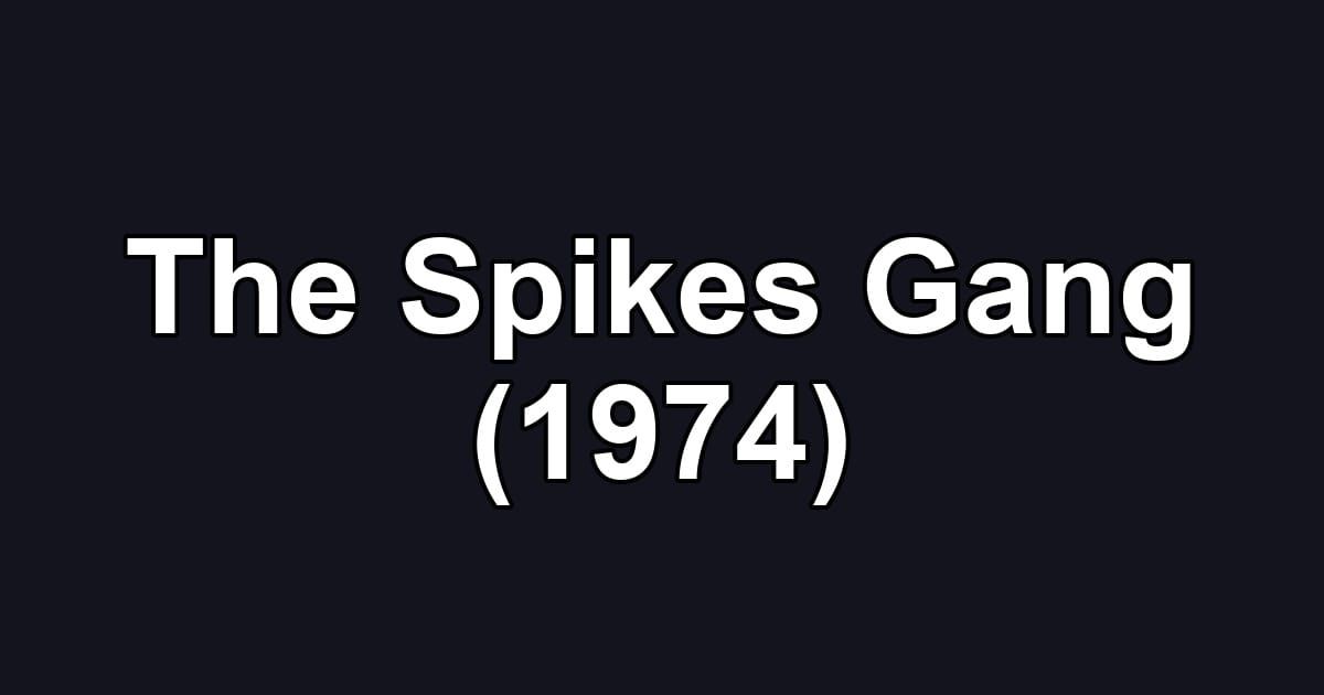 The Spikes Gang (1974)
