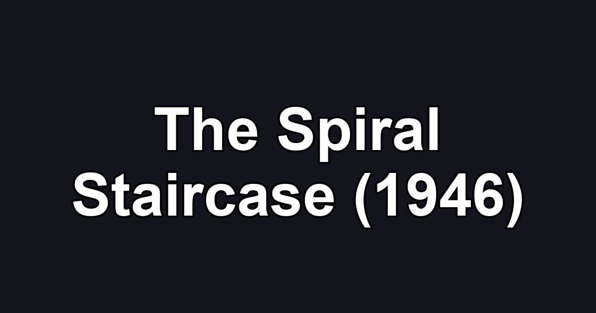 The Spiral Staircase (1946)