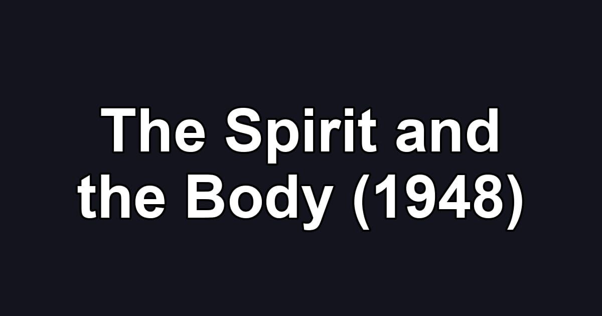 The Spirit and the Body (1948)
