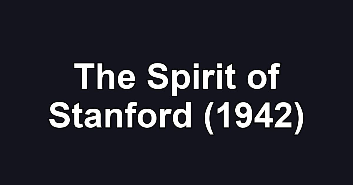 The Spirit of Stanford (1942)