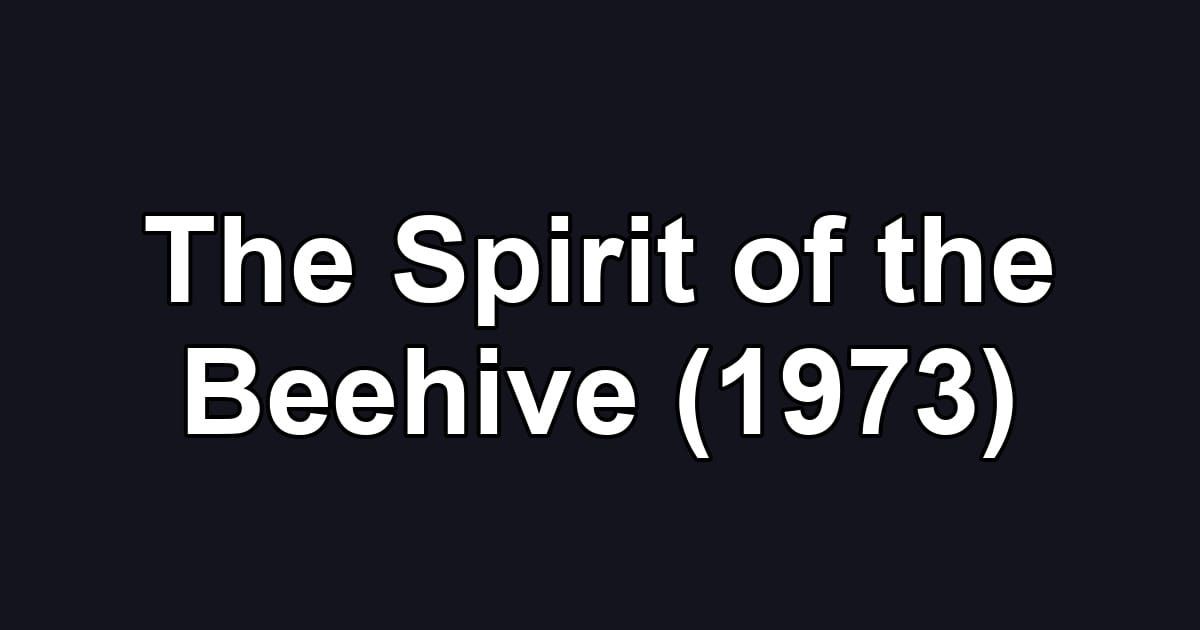 The Spirit of the Beehive (1973)