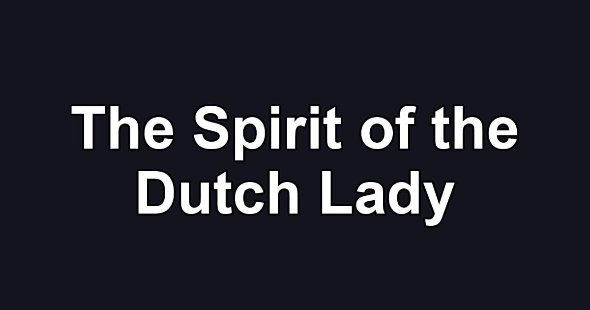 The Spirit of the Dutch Lady