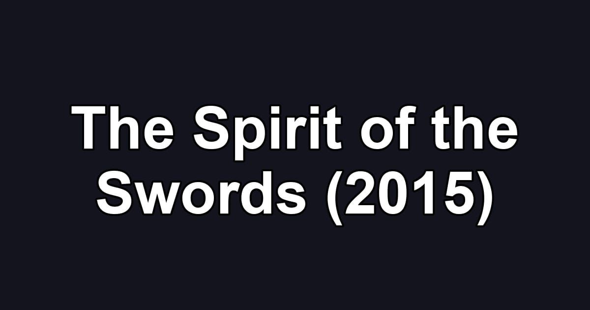 The Spirit of the Swords (2015)