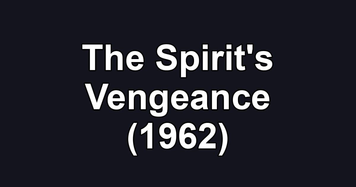 The Spirit's Vengeance (1962)