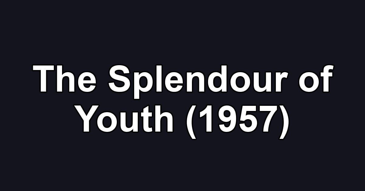 The Splendour of Youth (1957)