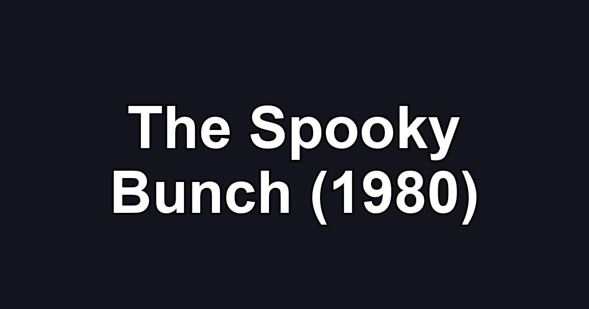 The Spooky Bunch (1980)