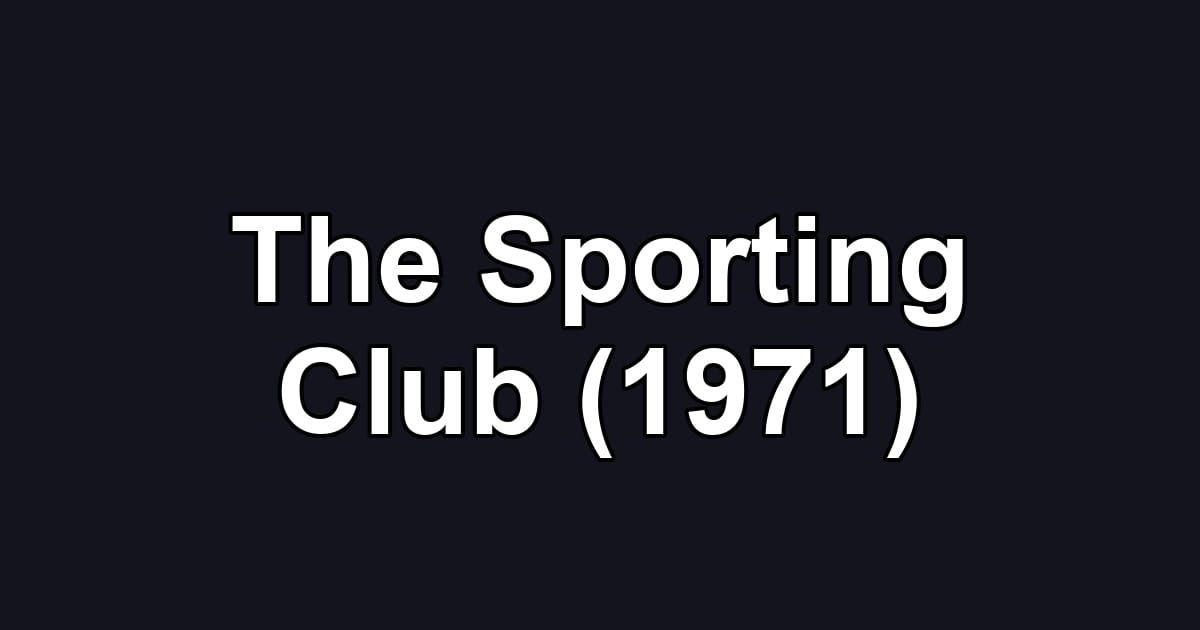 The Sporting Club (1971)