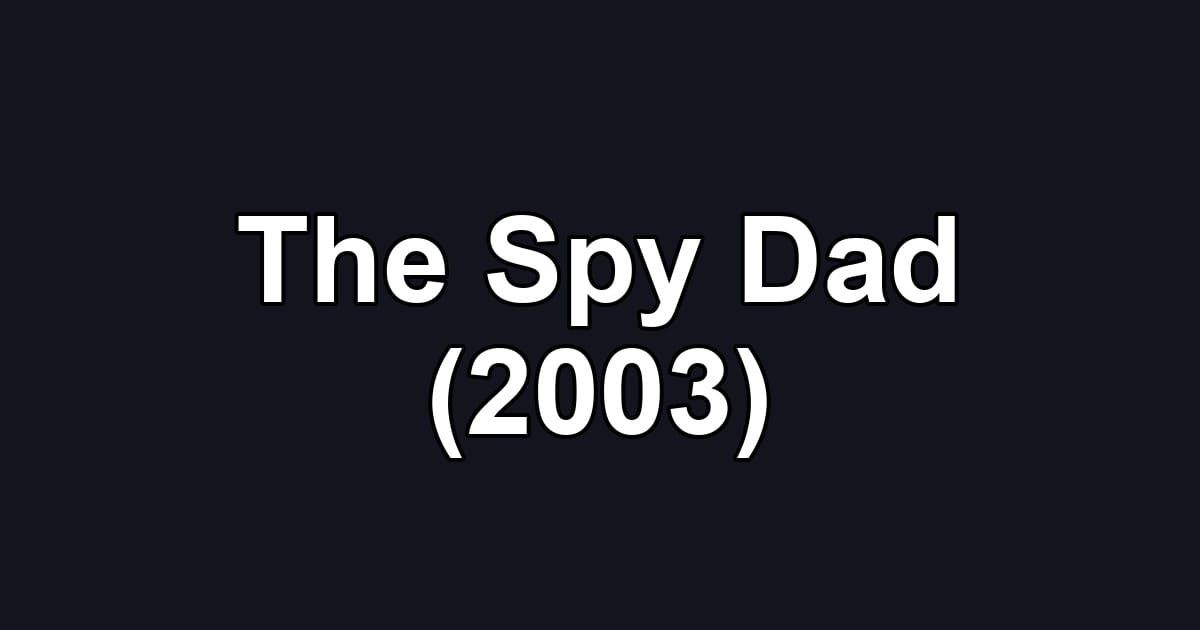 The Spy Dad (2003)