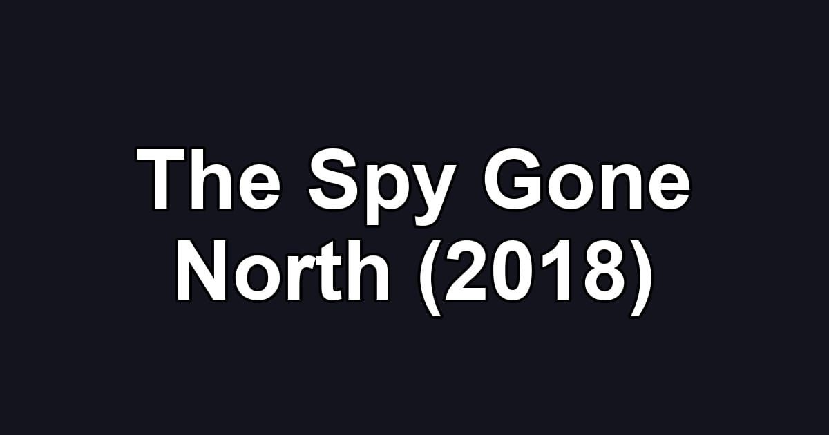 The Spy Gone North (2018)