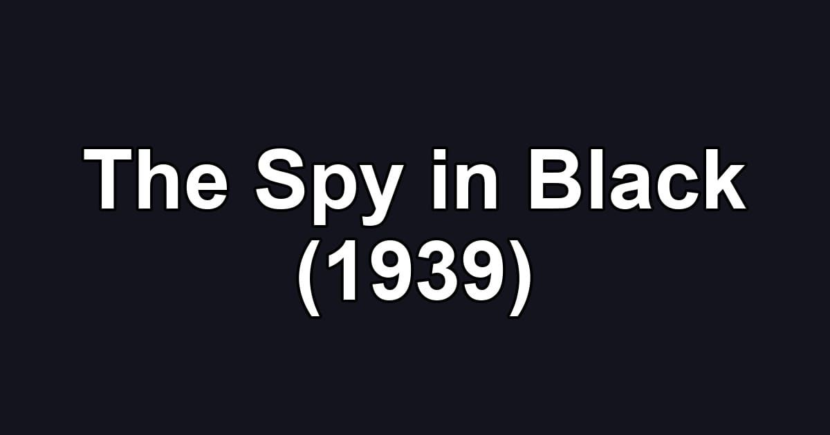 The Spy in Black (1939)