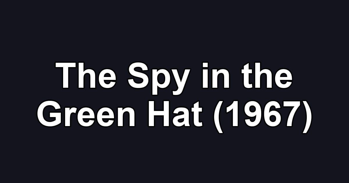 The Spy in the Green Hat (1967)