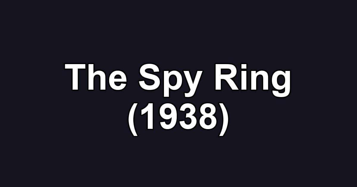 The Spy Ring (1938)