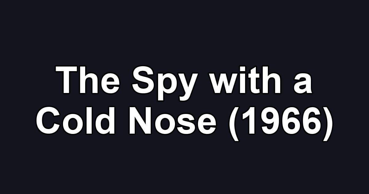 The Spy with a Cold Nose (1966)
