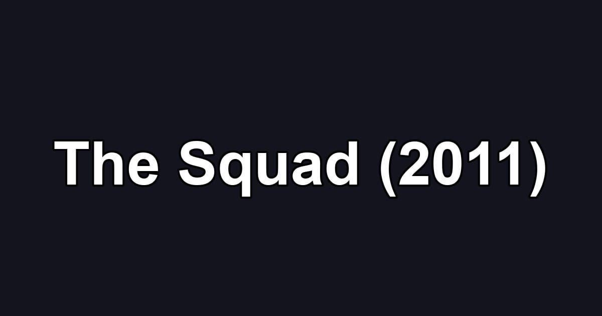 The Squad (2011)