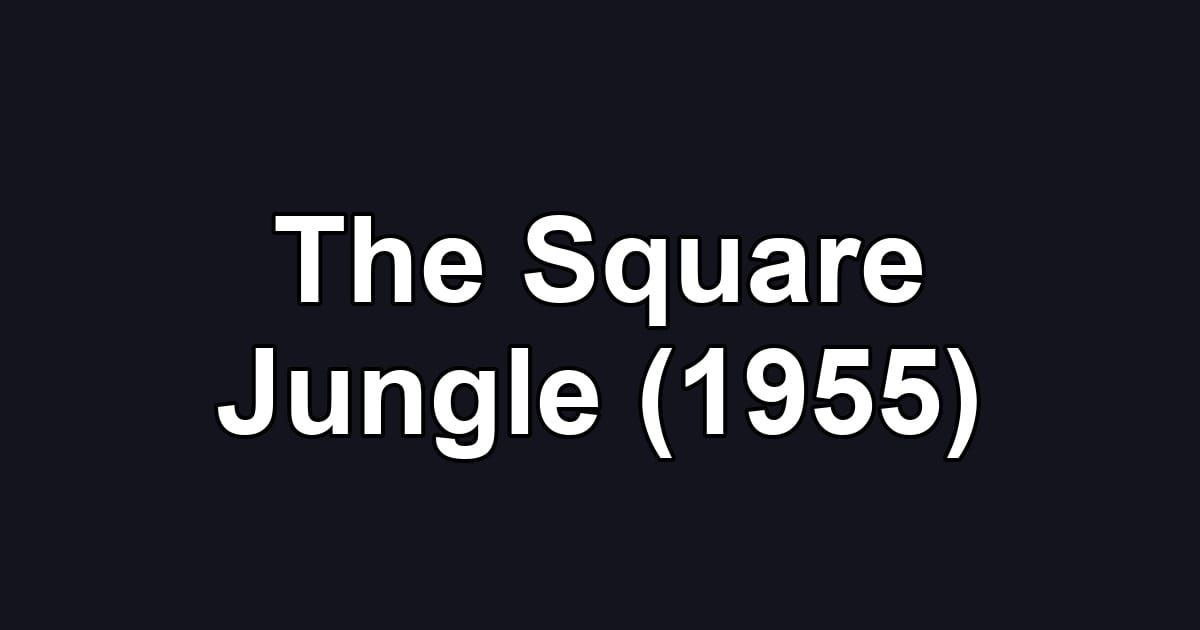The Square Jungle (1955)