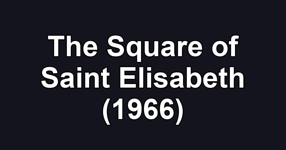 The Square of Saint Elisabeth (1966)