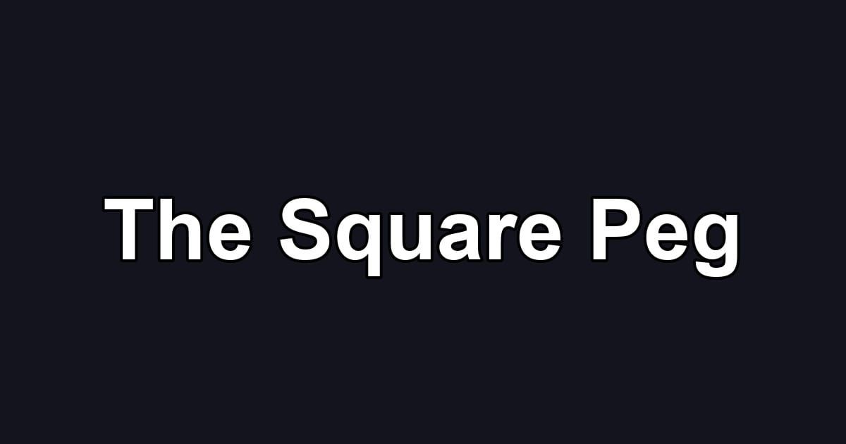 The Square Peg