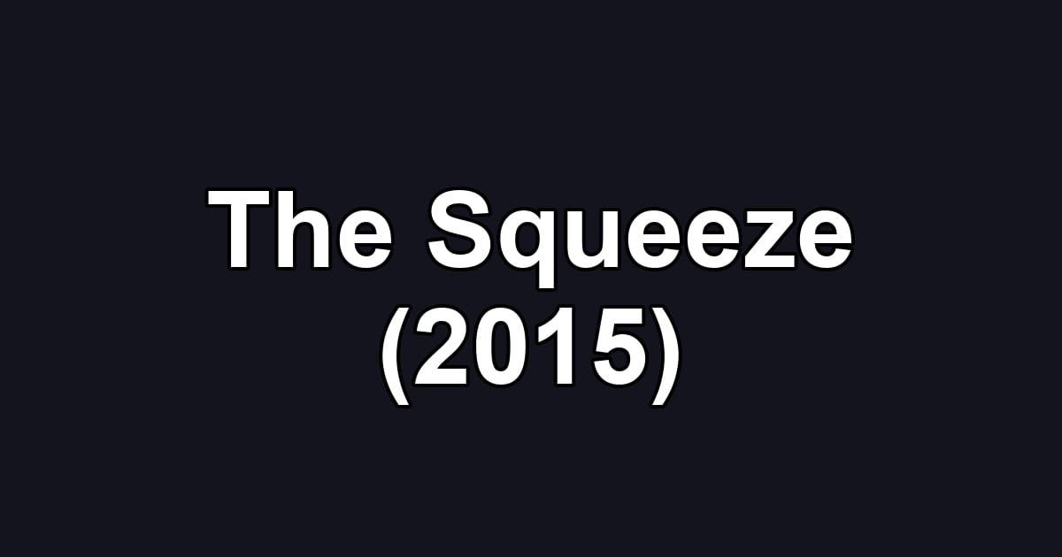The Squeeze (2015)