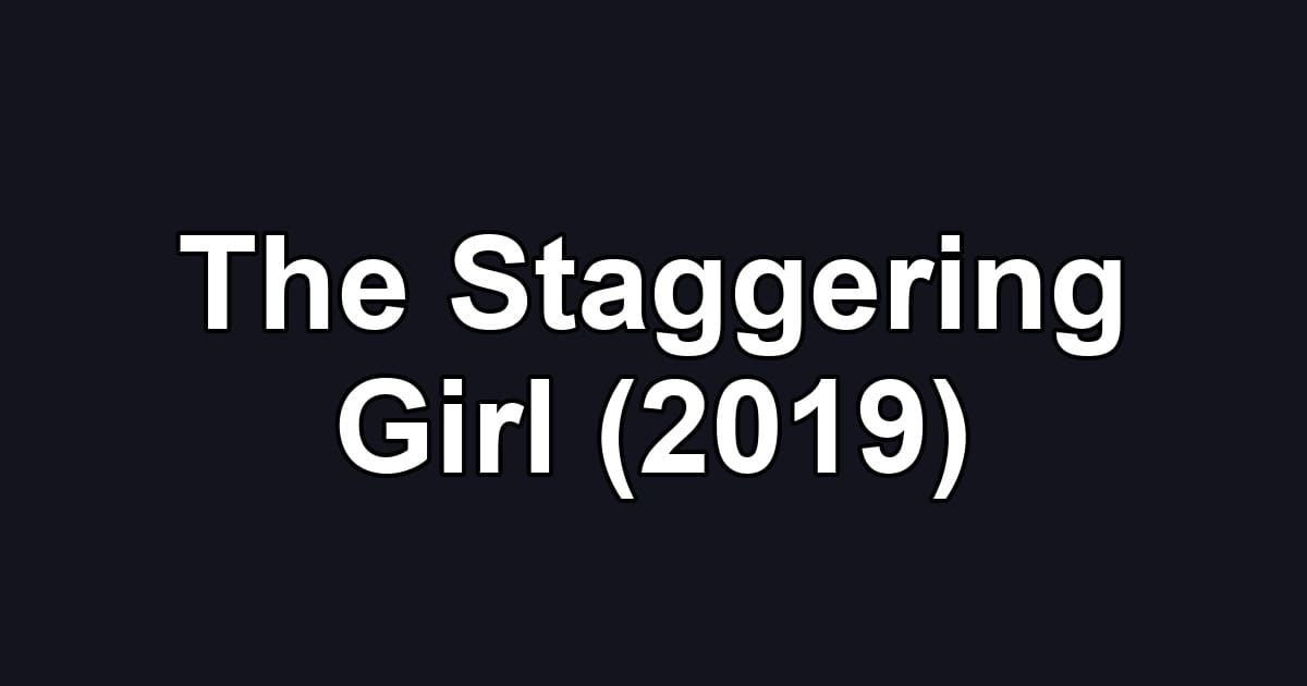 The Staggering Girl (2019)