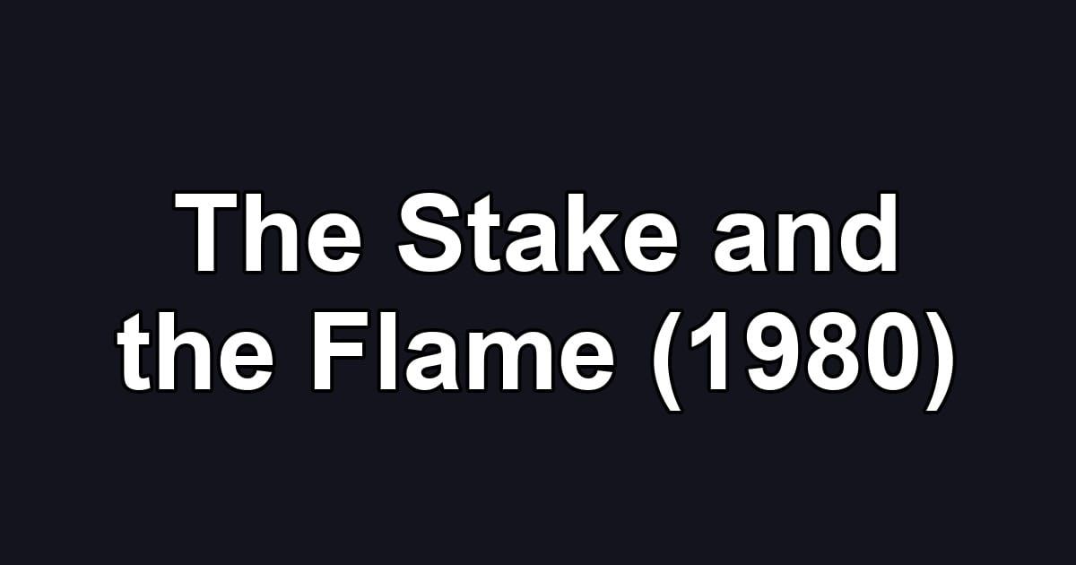 The Stake and the Flame (1980)
