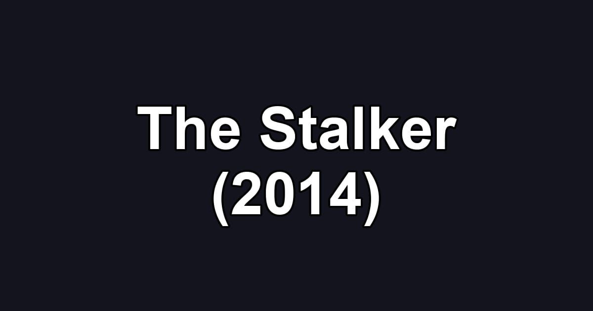 The Stalker (2014)