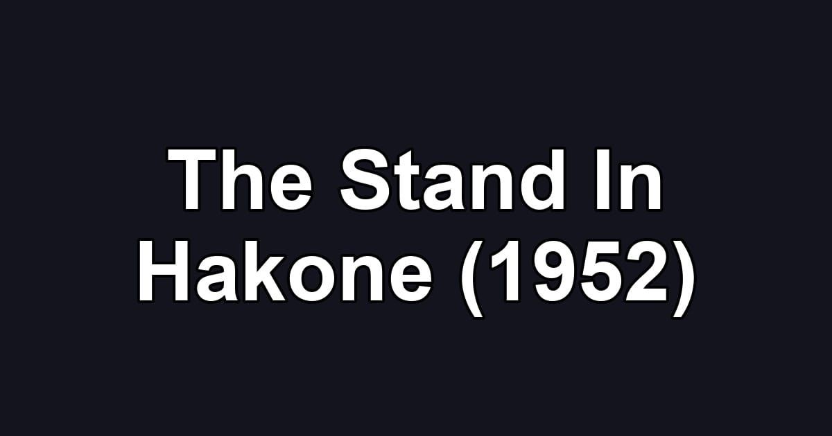 The Stand In Hakone (1952)