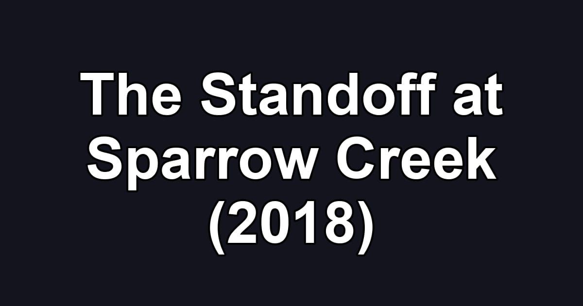 The Standoff at Sparrow Creek (2018)