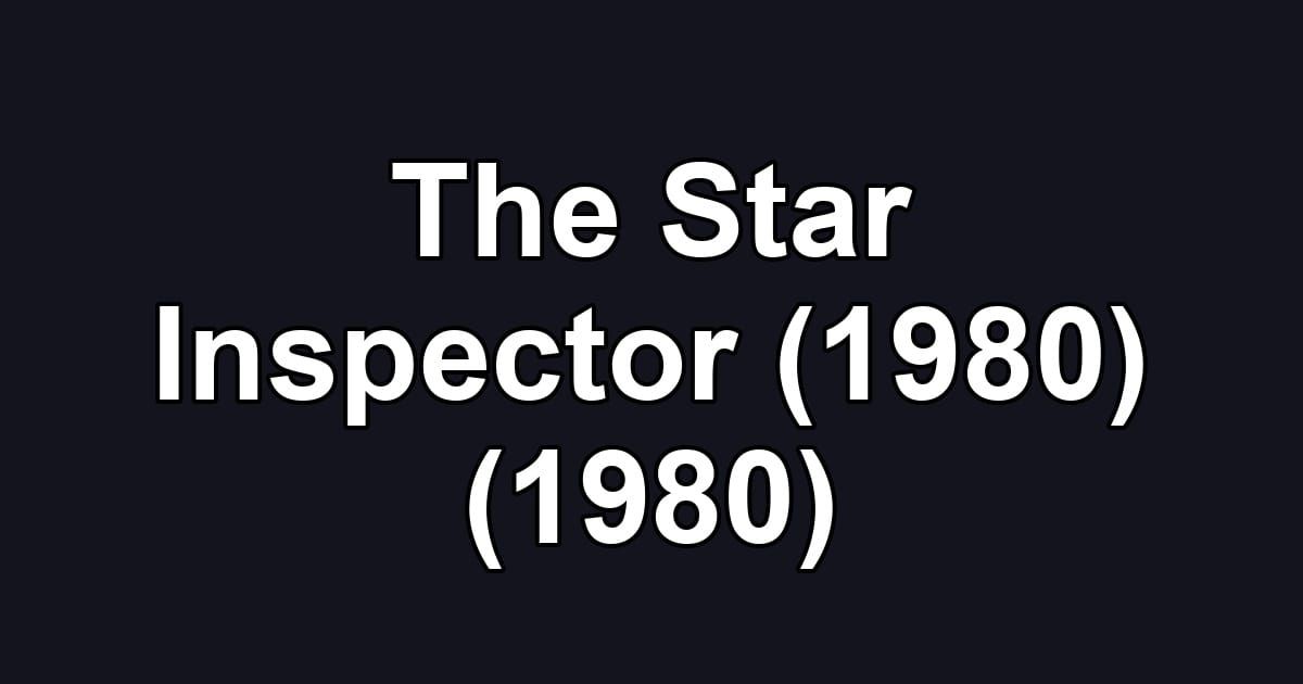 The Star Inspector (1980) (1980)