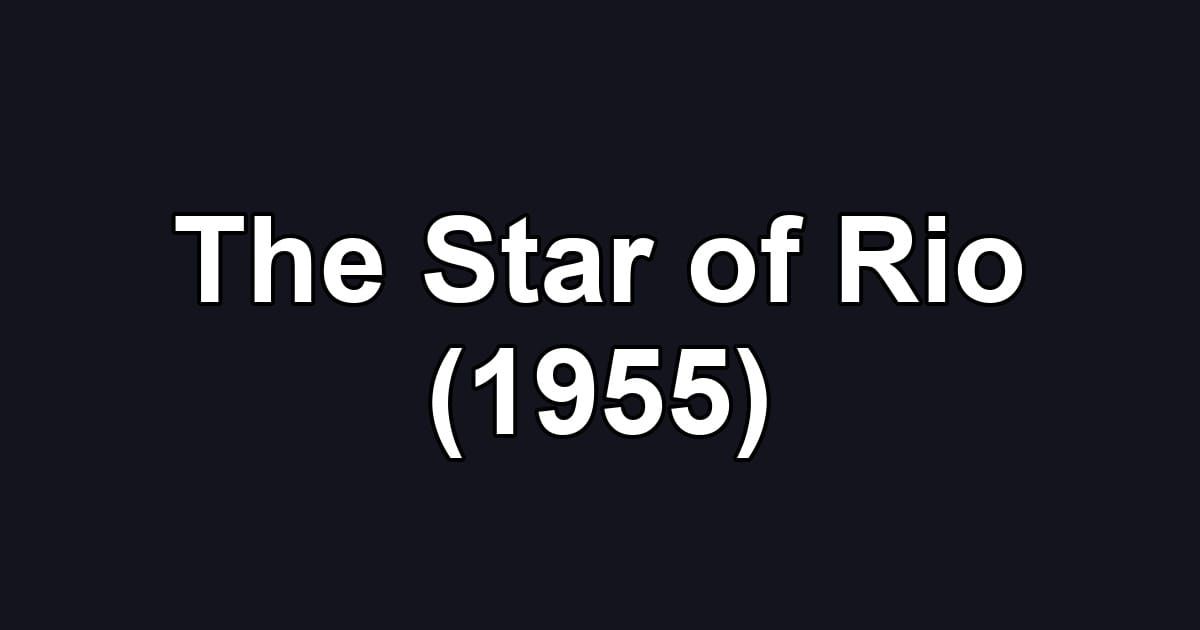 The Star of Rio (1955)