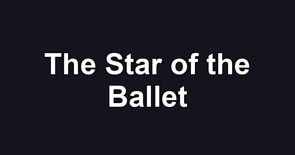 The Star of the Ballet