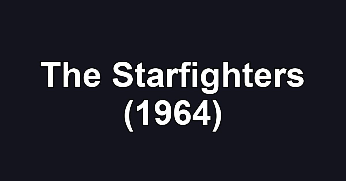 The Starfighters (1964)
