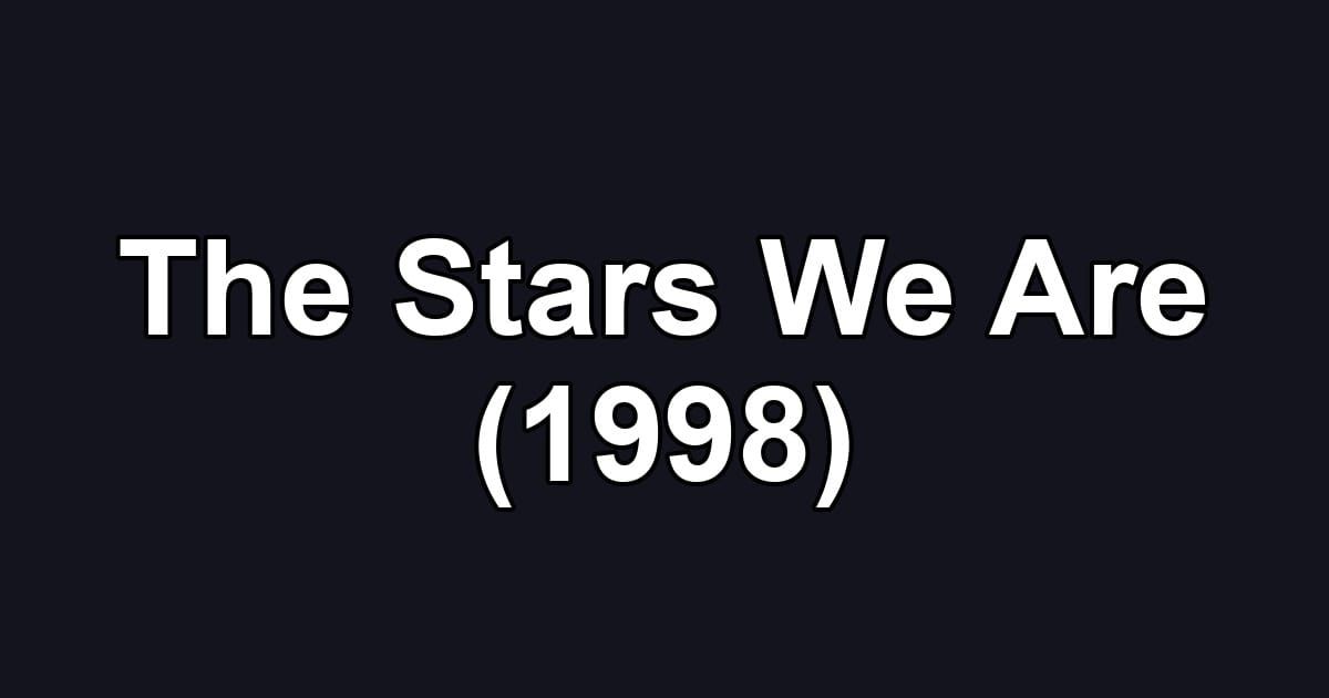 The Stars We Are (1998)