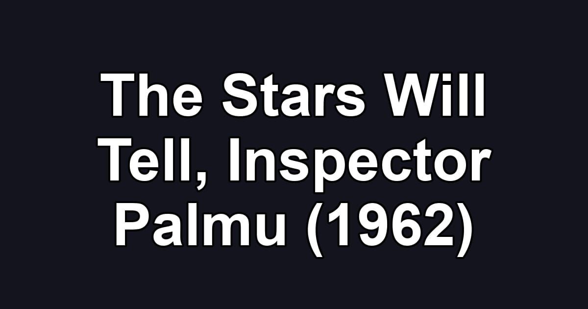 The Stars Will Tell, Inspector Palmu (1962)