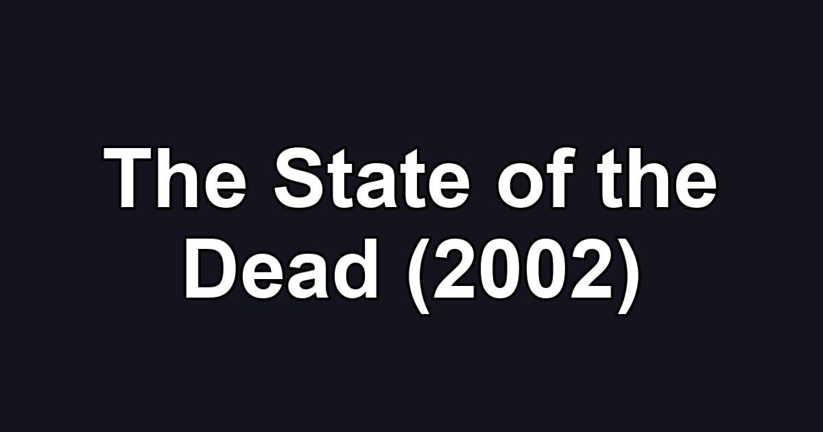 The State of the Dead (2002)