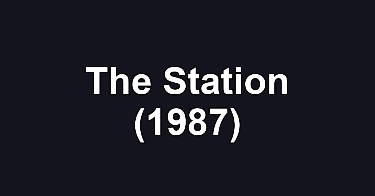 The Station (1987)