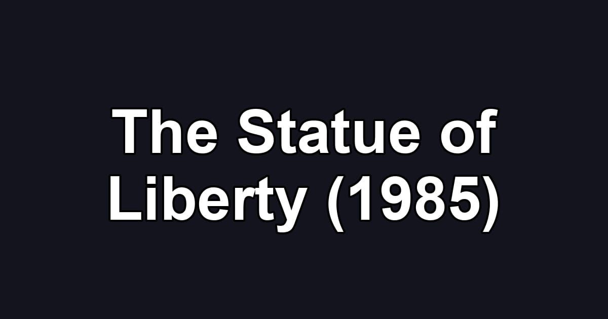 The Statue of Liberty (1985)