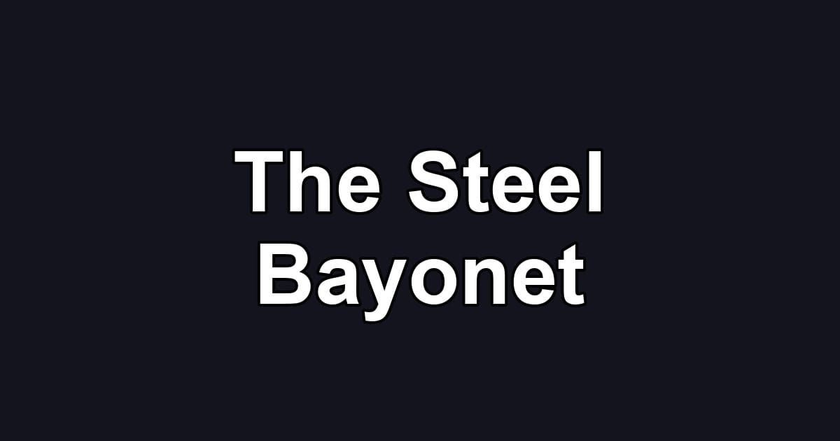 The Steel Bayonet
