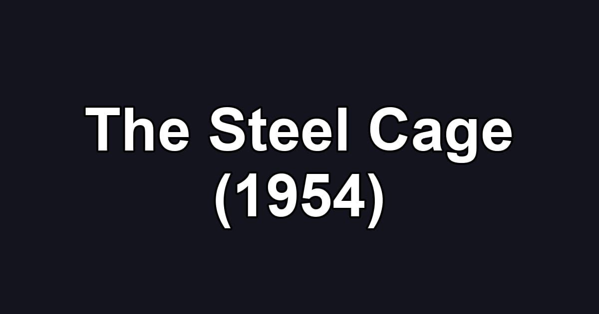 The Steel Cage (1954)
