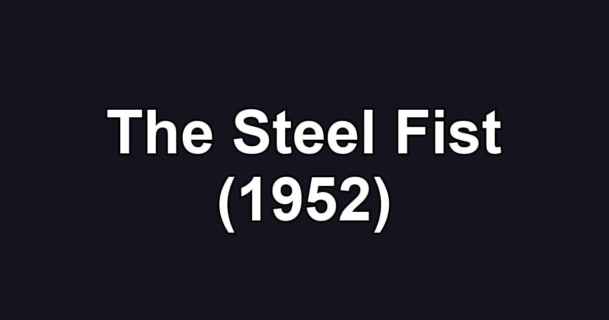 The Steel Fist (1952)
