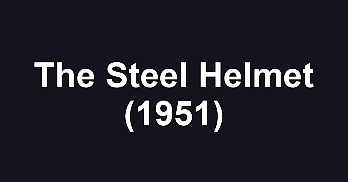 The Steel Helmet (1951)