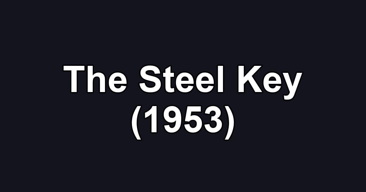 The Steel Key (1953)