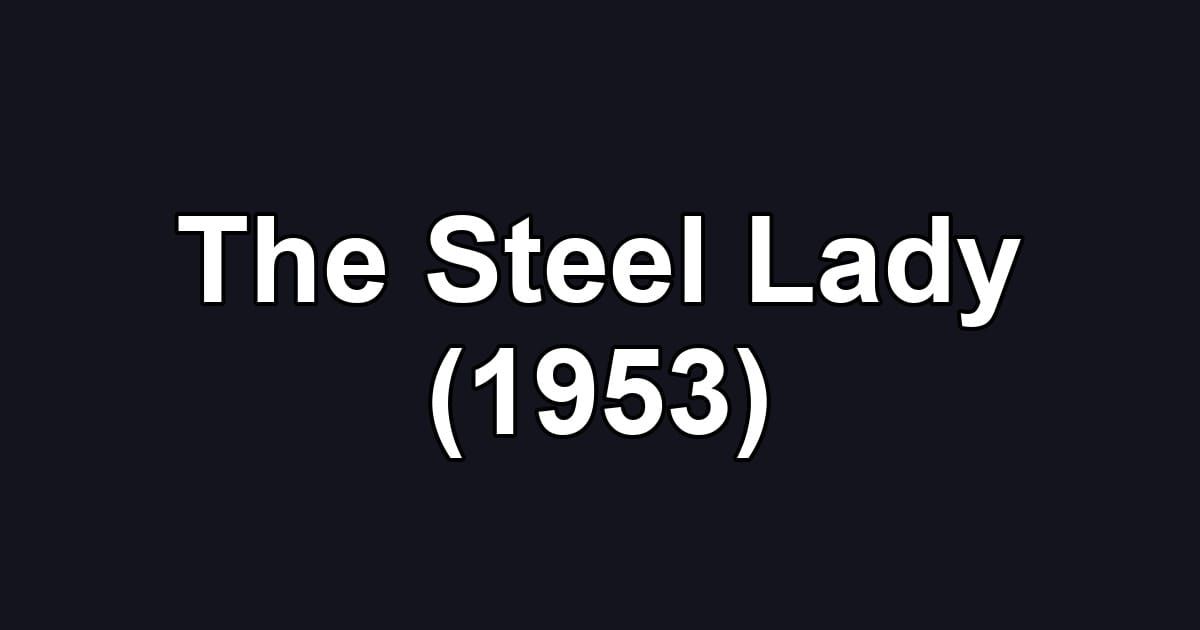 The Steel Lady (1953)