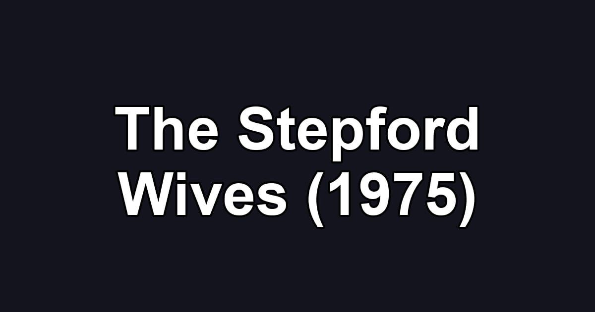 The Stepford Wives (1975)